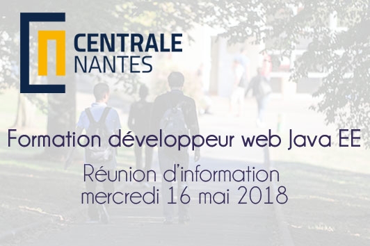 Participez, mercredi 16 mai 2018, à la réunion d'information collective sur la formation "Développeur Web" lancée par Centrale Nantes.